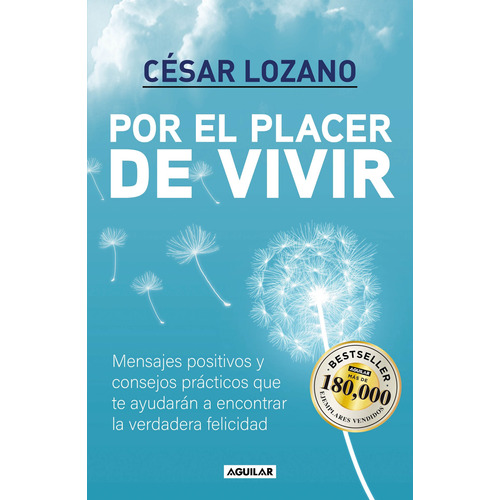 Por el placer de vivir, de LOZANO, CESAR. Serie Autoayuda Editorial Aguilar, tapa blanda en español, 2022
