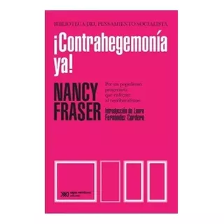 Libro Contrahegemonia Ya! - Nancy Fraser - Por Un Populismo