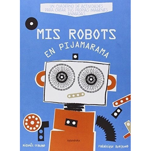 Mis Robots En Pijamarama, De Leblond Bertrand. Editorial Kalandraka, Edición 1 En Español