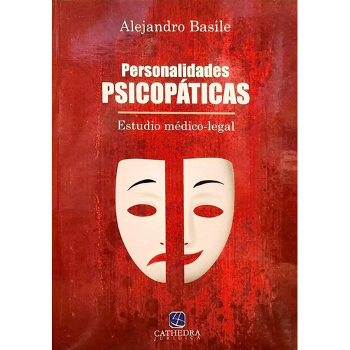 Personalidades Psicopaticas: Estudio Medico-legal, De Alejandro Basile. Editorial Cathedra Jurídica, Tapa Blanda En Español, 2023