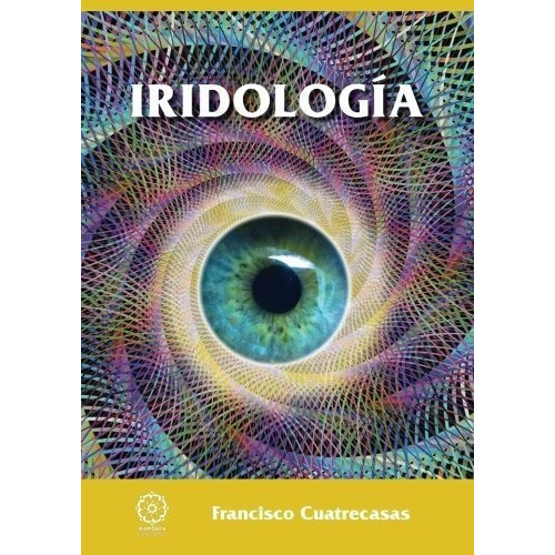 Iridologia - Francisco Cuatrecasas, De Francisco Cuatrecasas. Editorial Ediciones Literarias Mandala, S.l. En Español