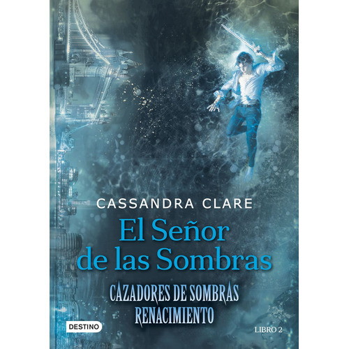 El señor de las Sombras: Cazadores de Sombras, de Clare, Cassandra. Serie La isla del tiempo Editorial Destino México, tapa blanda en español, 2017
