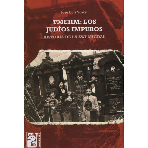 Tmeiim: Los Judios Impuros. Historia De La Zwi Migdal, De Scarsi, Jose Luis. Editorial Maipue, Tapa Blanda En Español, 2018