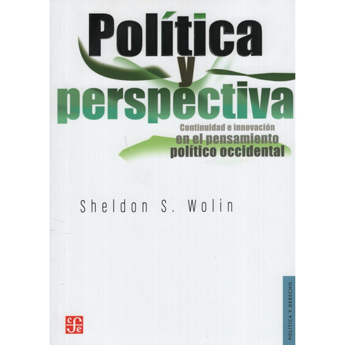 Libro Politica Y Perspectiva - Continuidad E Innovacion En El Pensamiento Occidental, de Wolin, Sheldon S.. Editorial Fondo de Cultura Económica, tapa blanda en español
