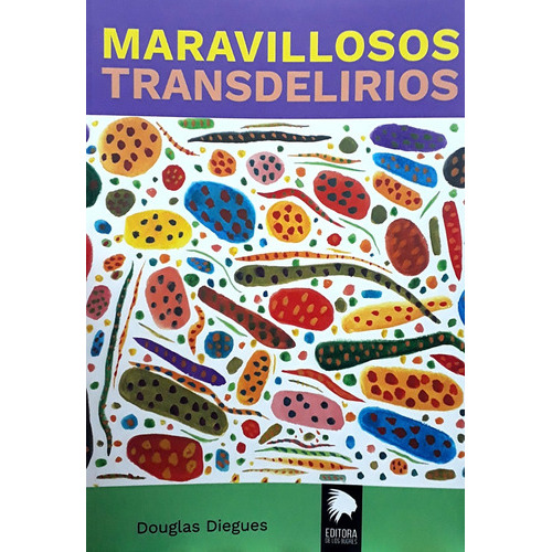 Maravillosos Transdelirios, de Diegues Douglas. Serie N/a, vol. Volumen Unico. Editorial Editora De Los Bugres, tapa blanda, edición 1 en español