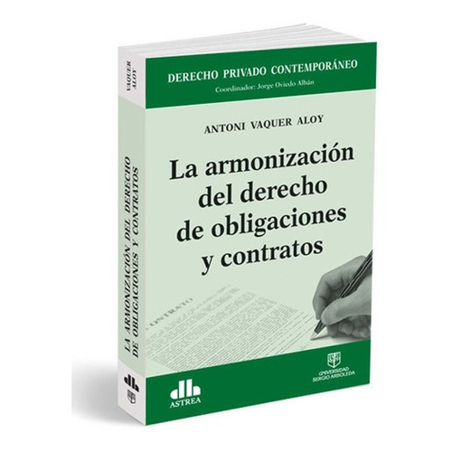 La Armonizacion Del Derecho De Obligaciones Y Contra, de Antoni Vaquer Aloy. Editorial Astrea en español