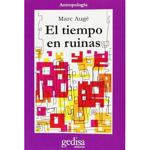Tiempo En Ruinas, El, De Marc Augé. Editorial Gedisa En Español