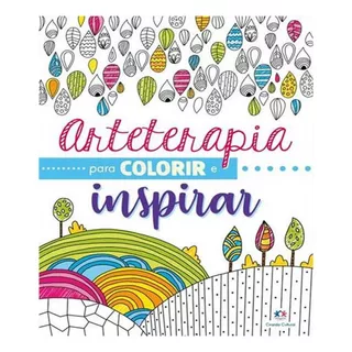 Livro Arteterapia Para Colorir Inspirar Frases Inspiradoras