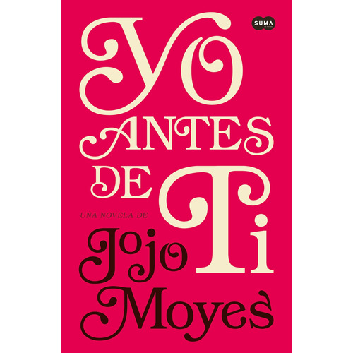 Yo antes de ti, de Moyes, Jojo. Rómantica Editorial Suma, tapa blanda en español, 2021