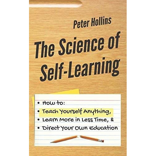 The Science Of Self-learning How To Teach Yourself.., De Hollins, Pe. Editorial Independently Published En Inglés