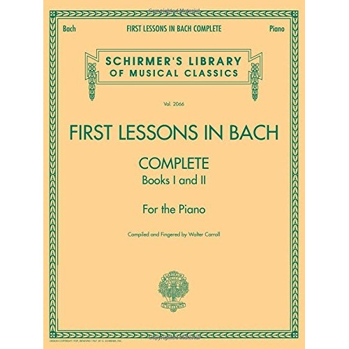 Book : First Lessons In Bach, Complete: For The Piano (sc...