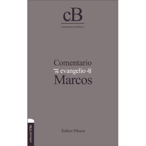 Comentario Al Evangelio De Marcos - Xabier Pikaza