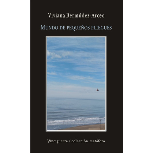 MUNDO DE PEQUEÑOS PLIEGUES, de Viviana Bermudez Arceo. Editorial Vinciguerra, tapa blanda en español, 2022