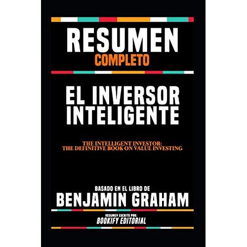 Resumen Completo El Inversor Inteligente The Intelligent I, De Editorial, Bookify. Editorial Independently Published, Tapa Blanda En Español, 2019
