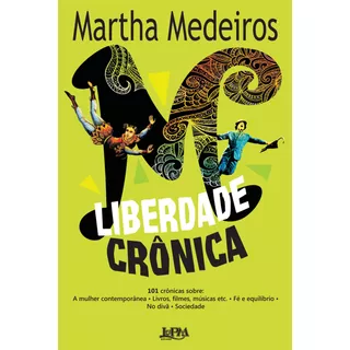 Liberdade Crônica, De Medeiros, Martha. Editora Publibooks Livros E Papeis Ltda., Capa Mole Em Português, 2014