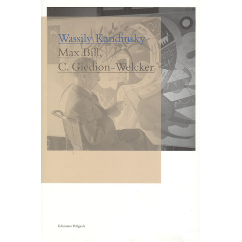 Wassily Kandinsky, De Max Bill. Editorial Ediciones Polígrafa, Tapa Dura, Edición 1 En Español, 2009