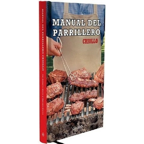 Manual Del Parrillero Criollo Edicion De Lujo, De Hernan Maino., Vol. 1. Editorial Origo, Tapa Dura En Español, 2018