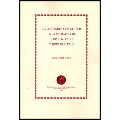 La Reconstrucción Del Sur En La Narrativa De George W. Cable Y Thomas N. Page, De Carme Manuel Cuenca. Editorial Publicacions De La Universitat De València, Tapa Blanda En Español, 2006