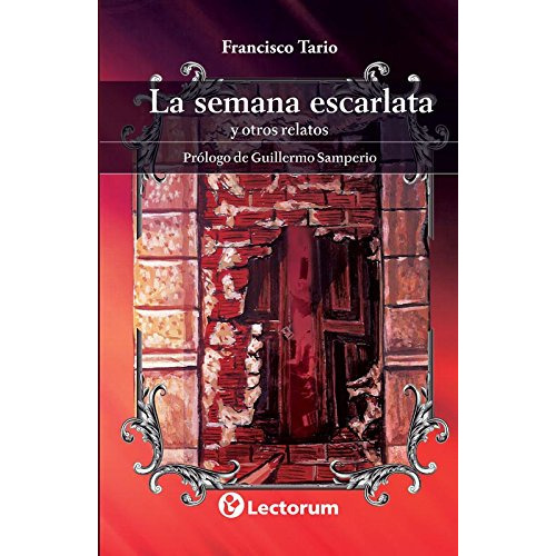 Semana Escarlata Y Otros Relatos, La, De Tario, Francisco. , Tapa Blanda, Edición 1 En Español, 2013