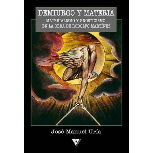 Demiurgo Y Materia. Materialismo Y Gnosticismo En La Obra De Rodo, De Uria, Jose Manuel. Editorial Sportula, Tapa -1 En Español