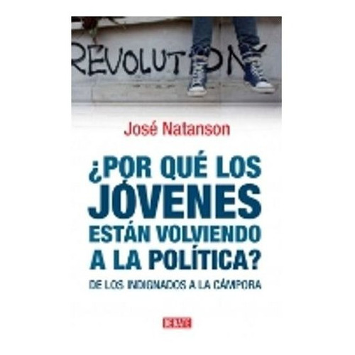 Por Qué Los Jóvenes Están Volviendo A La Política, De Natanson Jose. Editorial Debate En Español