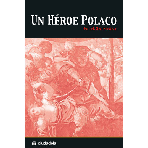 Un Hãâ©roe Polaco, De Sienkiewicz, Henryk. Editorial Ciudadela Libros, Tapa Blanda En Español