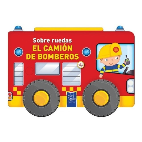 Sobre Ruedas - El Camion De Bomberos - Yoyo - Libro