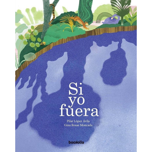 Si Yo Fuera, De , Pilar Lopez Avila. Editorial Bookolia, Tapa Dura En Español