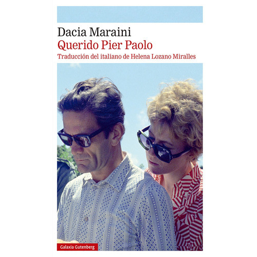 Querido Pier Paolo - Dacia Maraini, De Dacia Maraini. Editorial Galaxia Gutenberg En Español