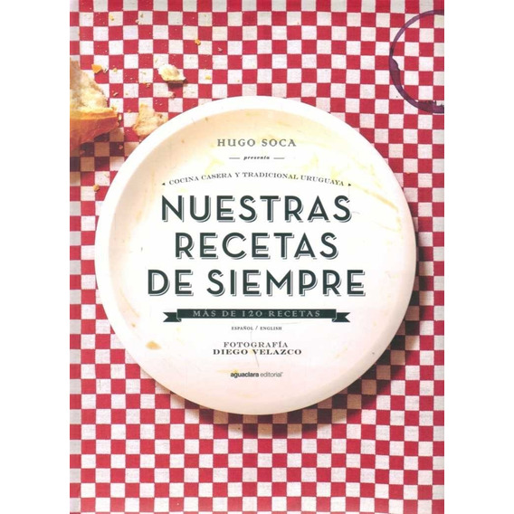 Nuestras Recetas De Siempre - Hugo Soca - Cocina Uruguay