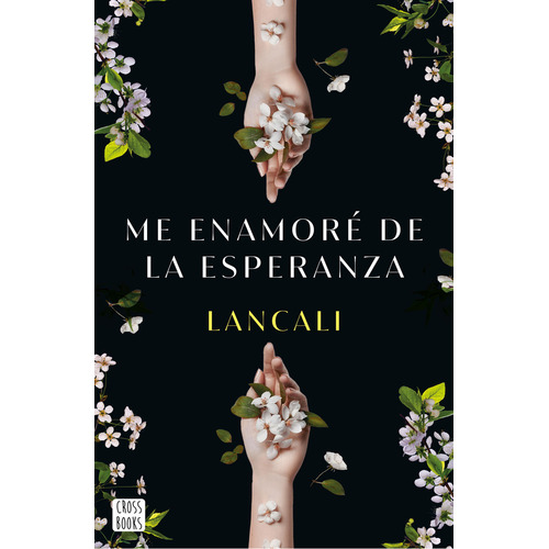 Me Enamoré De La Esperanza:  Aplica, De Lancali.  Aplica, Vol. 1. Editorial Crossbooks, Tapa Blanda, Edición 1 En Español, 2024