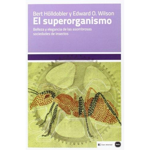El Superorganismo Holldobler Y Wilson - Capital Intelectual