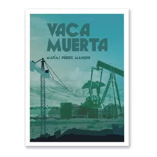 Vaca Muerta - Matías Pérez Manghi