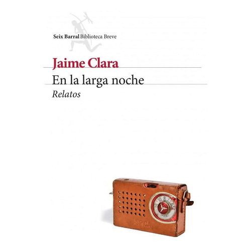 En La Larga Noche, De Clara Jaime. Editorial Seix Barral, Tapa Blanda, Edición 1 En Español