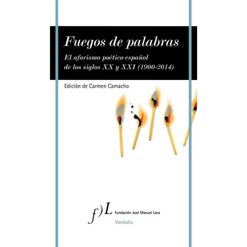 Fuegos de palabras, de Camacho García, Carmen. Editorial Fundación José Manuel Lara, tapa blanda en español