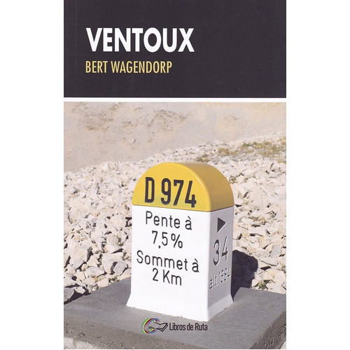 Ventoux, De Bert Wagendorp, Isabel Pérez Van Kappel, Bert Wagendorp, Isabel Pérez Van Kappel. Editorial Libros De Ruta En Español