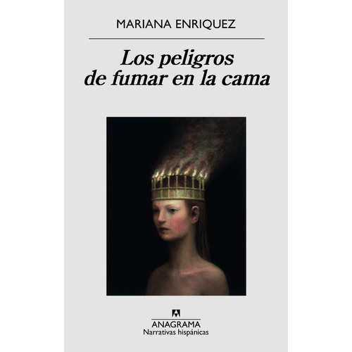 Los Peligros De Fumar En La Cama, De Enriquez, Mariana. Editorial Anagrama, Tapa Blanda En Español, 2021