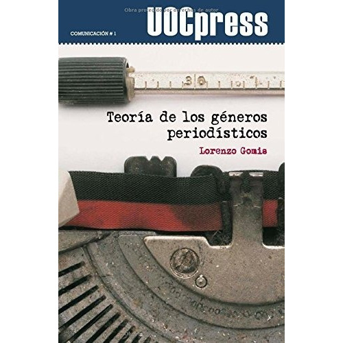 Teoría De Los Géneros Periodísticos: Sin Datos, De Lorenzo Gomis. Serie Sin Datos, Vol. 0. Editorial Uoc, Tapa Blanda, Edición Sin Datos En Español, 1