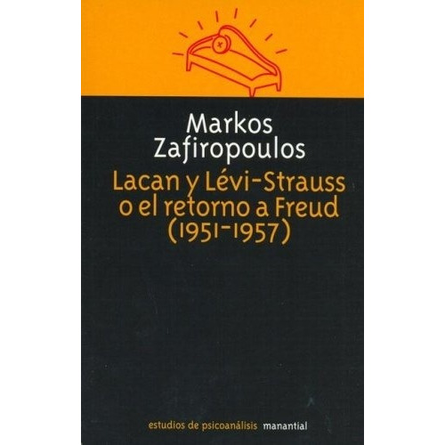 Lacan Y Levi-strauss O El Retorno A Freud (1951-1957) - Zafi