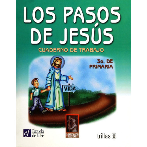 Los Pasos De Jesús Cuaderno De Trabajo 3o. De Primaria, De Escuela De La Fe., Vol. 1. Editorial Trillas, Tapa Blanda En Español, 2000