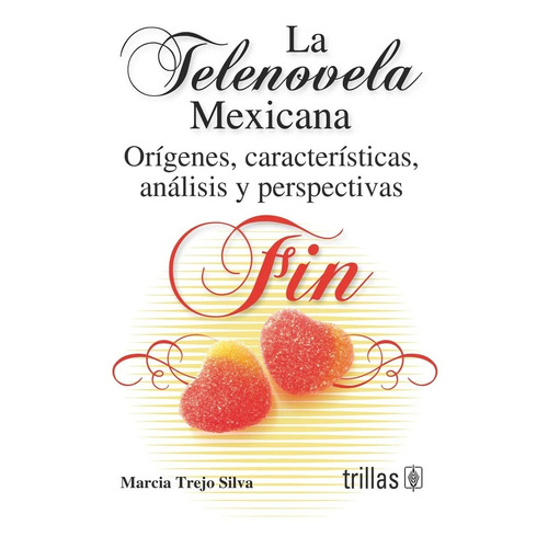 La Telenovela Mexicana Orígenes Características Trillas
