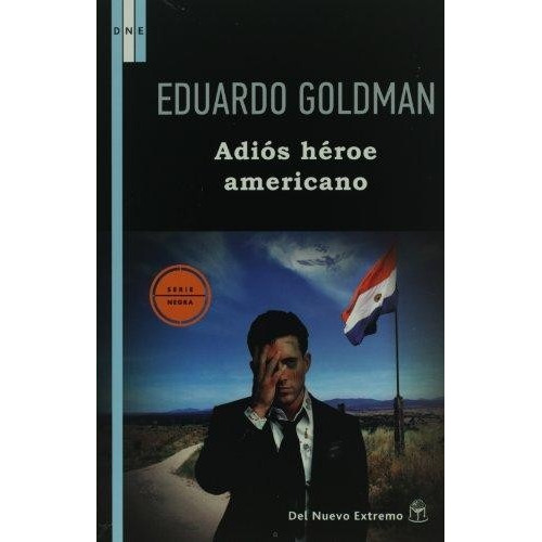 Adiós Héroe Americano - Goldman Eduardo