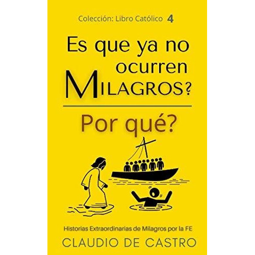 Es Que Ya No Ocurren Milagros Por Que, De Claudio De Castro. Editorial Independently Published, Tapa Blanda En Español, 2021