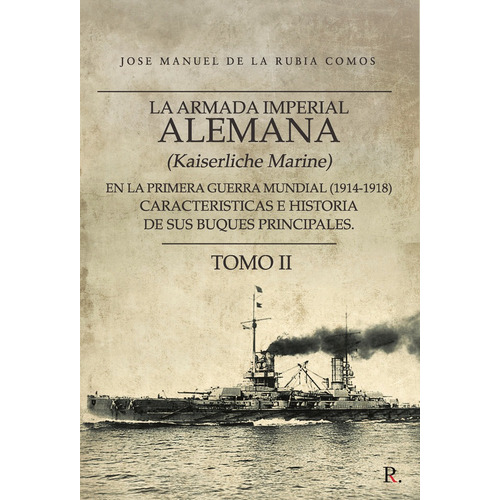 La Armada Imperial Alemana (kaiserliche Marine) En La Primer, De De La Rubia Comos, José Manuel. Editorial Punto Rojo Editorial, Tapa Blanda En Español