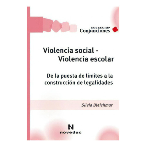 Violencia social - Violencia escolar, de Bleichmar, Silvia. Editorial Novedades educativas, tapa blanda en español, 2010