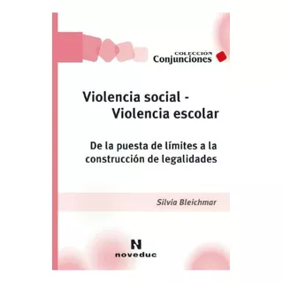 Violencia Social - Violencia Escolar, De Bleichmar, Silvia. Editorial Novedades Educativas, Tapa Blanda En Español, 2010