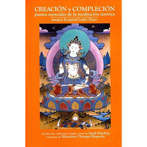 Creacion Y Complecion - Punto Esenciales Meditacion Tantrica