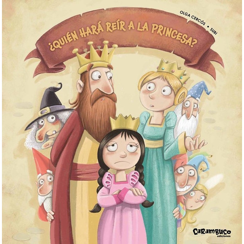 Quien Hara Reir A La Princesa, De Cercos Bernal, Olga. Editorial Carambuco Ediciones, Tapa Dura En Español
