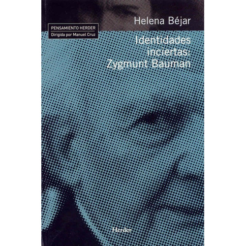 Identidades Inciertas. Zygmunt Bauman, De Bejar, Helena. Editorial Herder, Tapa Blanda En Español, 2013
