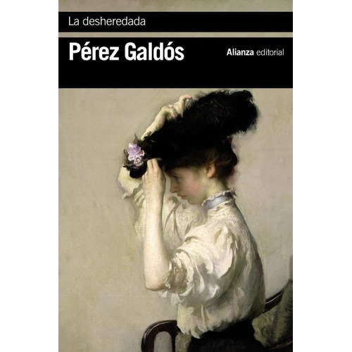 La desheredada, de Perez Galdos, Benito. Serie El libro de bolsillo - Bibliotecas de autor - Biblioteca Pérez Galdós Editorial Alianza, tapa blanda en español, 2018